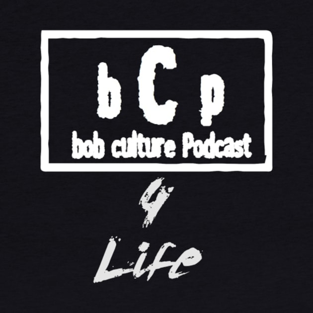 BCP 4 LIFE by The Bob Culture Podcast